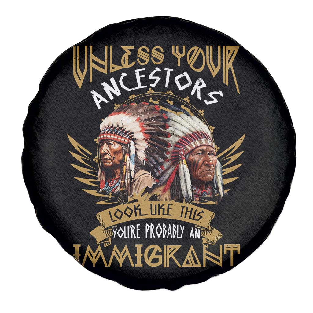 Native American Spare Tire Cover Unless Your Ancestors Look Like This You're Probably An Immigrant TS11 Print Your Wear