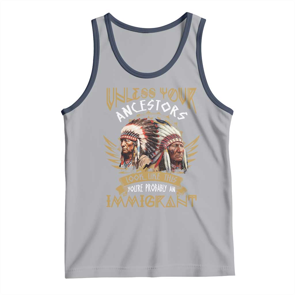 Native American Tank Top Unless Your Ancestors Look Like This You're Probably An Immigrant TS11 Athletic Heather Navy Print Your Wear