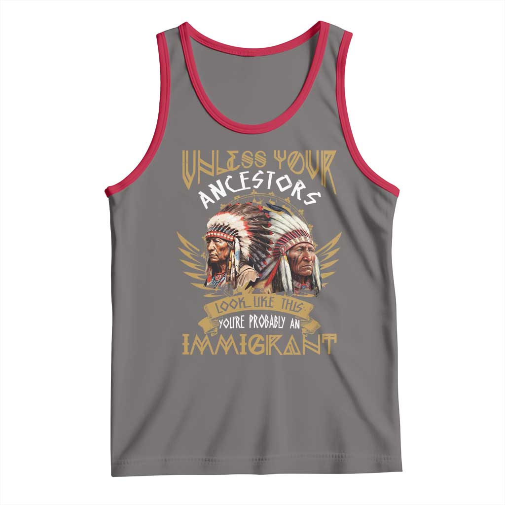 Native American Tank Top Unless Your Ancestors Look Like This You're Probably An Immigrant TS11 Deep Heather Red Print Your Wear