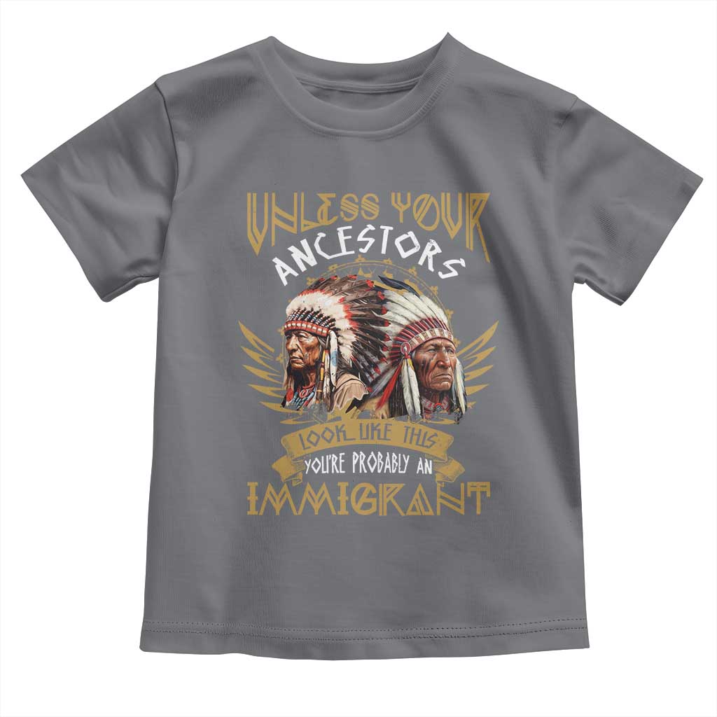 Native American Toddler T Shirt Unless Your Ancestors Look Like This You're Probably An Immigrant TS11 Charcoal Print Your Wear