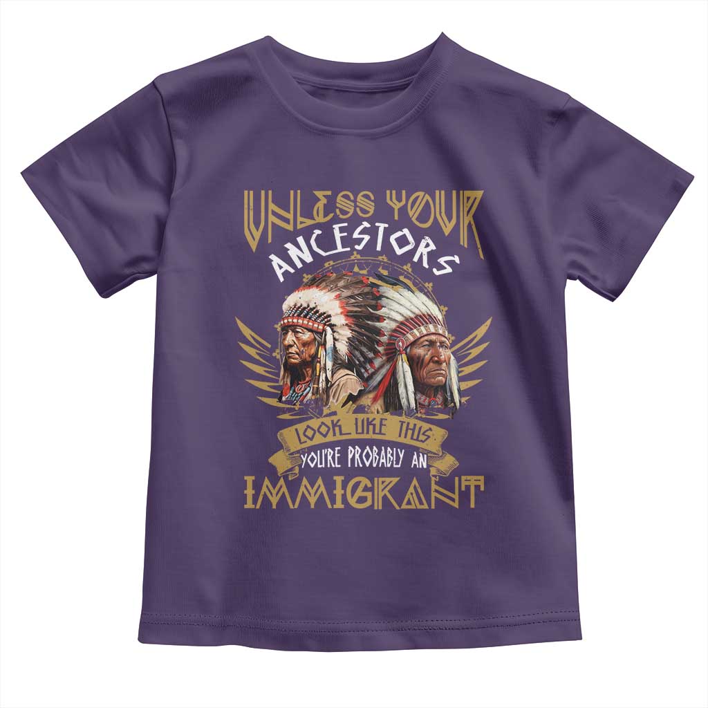 Native American Toddler T Shirt Unless Your Ancestors Look Like This You're Probably An Immigrant TS11 Purple Print Your Wear