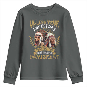 Native American Youth Sweatshirt Unless Your Ancestors Look Like This You're Probably An Immigrant TS11 Dark Heather Print Your Wear