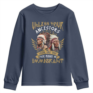 Native American Youth Sweatshirt Unless Your Ancestors Look Like This You're Probably An Immigrant TS11 Navy Print Your Wear