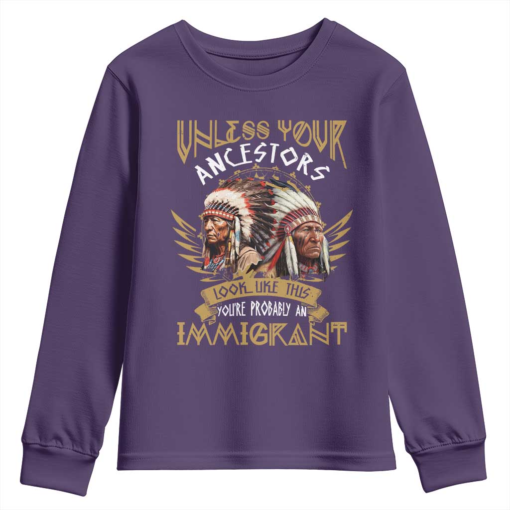 Native American Youth Sweatshirt Unless Your Ancestors Look Like This You're Probably An Immigrant TS11 Purple Print Your Wear