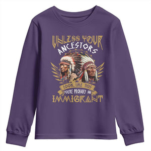 Native American Youth Sweatshirt Unless Your Ancestors Look Like This You're Probably An Immigrant TS11 Purple Print Your Wear