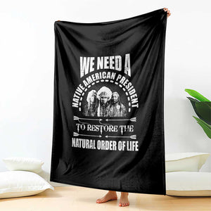 American Indian Throw Blanket We Need A Native American President To Restore The Natural Order Of Life Tribes TS11 Print Your Wear