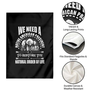 American Indian Garden Flag We Need A Native American President To Restore The Natural Order Of Life Tribes TS11 Print Your Wear