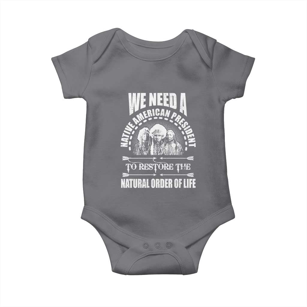 American Indian Baby Onesie We Need A Native American President To Restore The Natural Order Of Life Tribes TS11 Charcoal Print Your Wear
