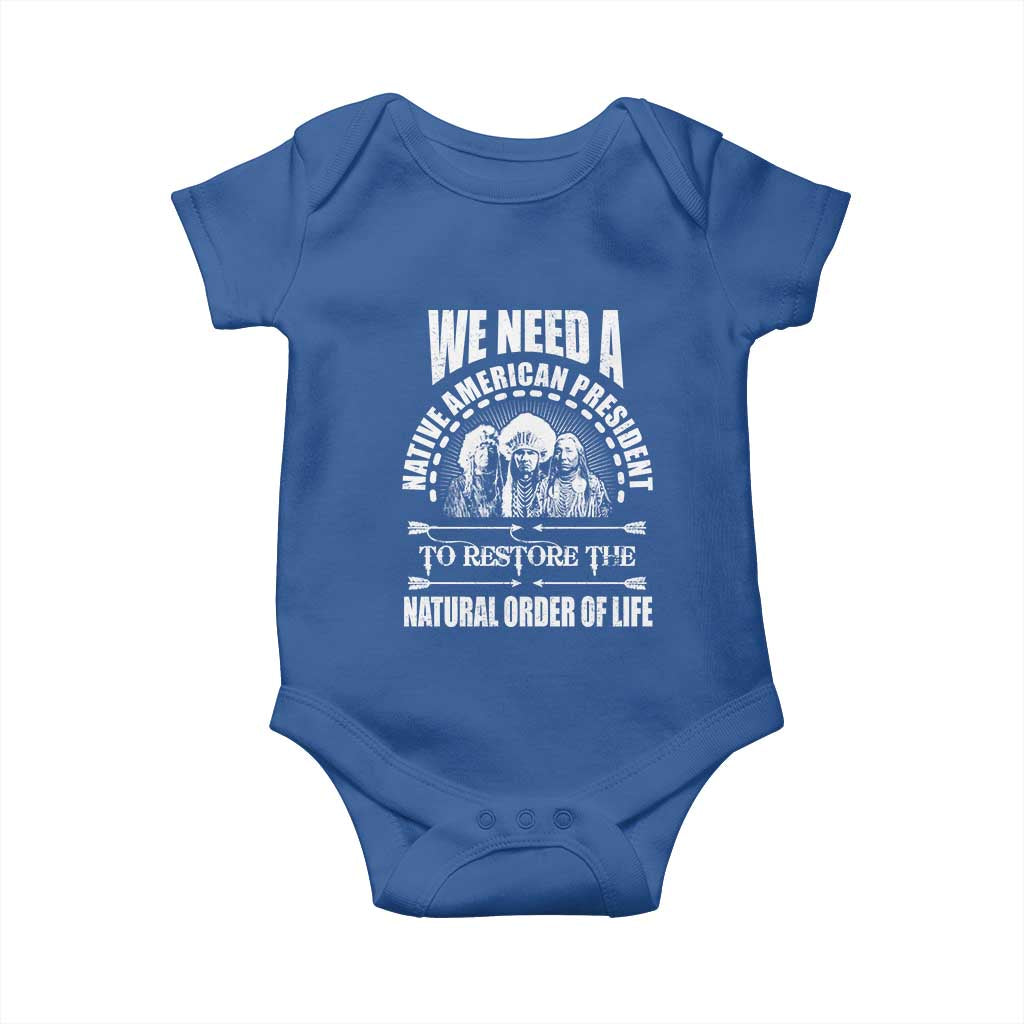 American Indian Baby Onesie We Need A Native American President To Restore The Natural Order Of Life Tribes TS11 Royal Blue Print Your Wear