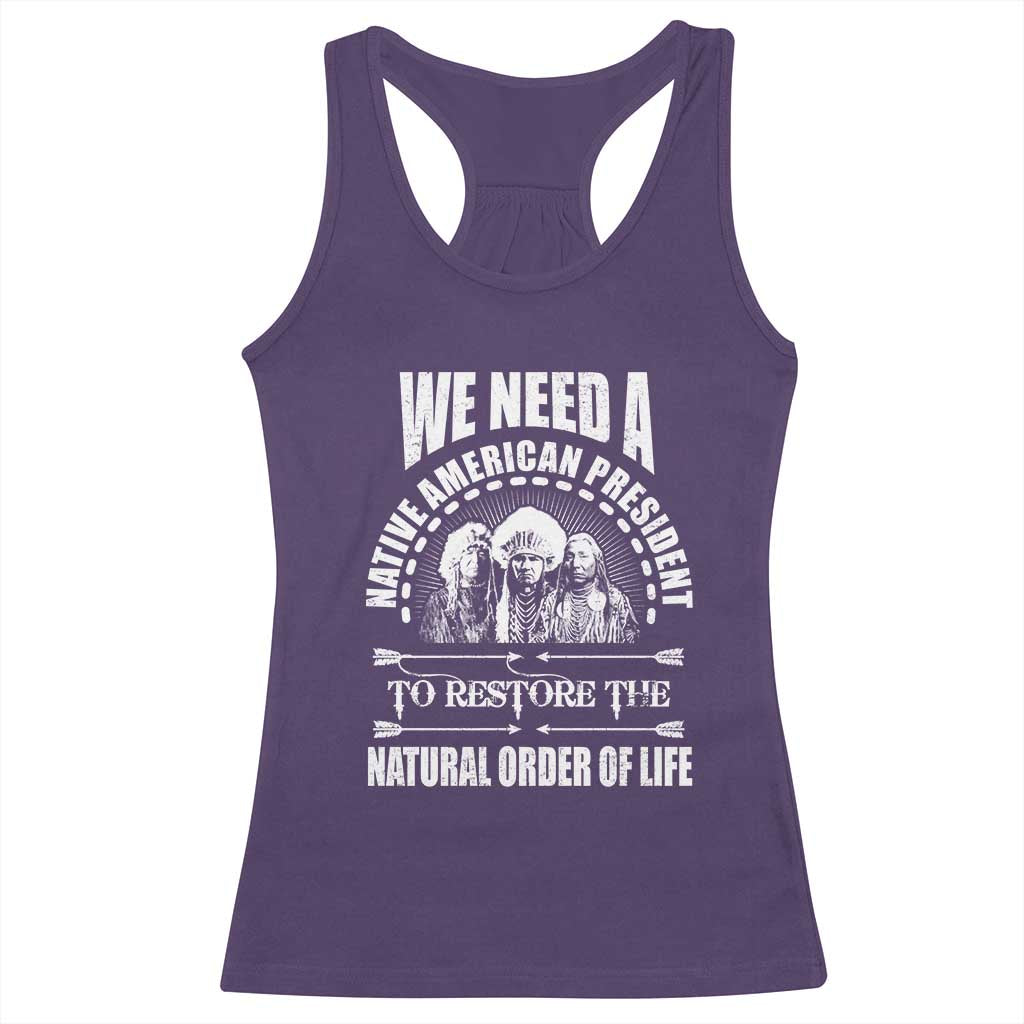 American Indian Racerback Tank Top We Need A Native American President To Restore The Natural Order Of Life Tribes TS11 Purple Print Your Wear
