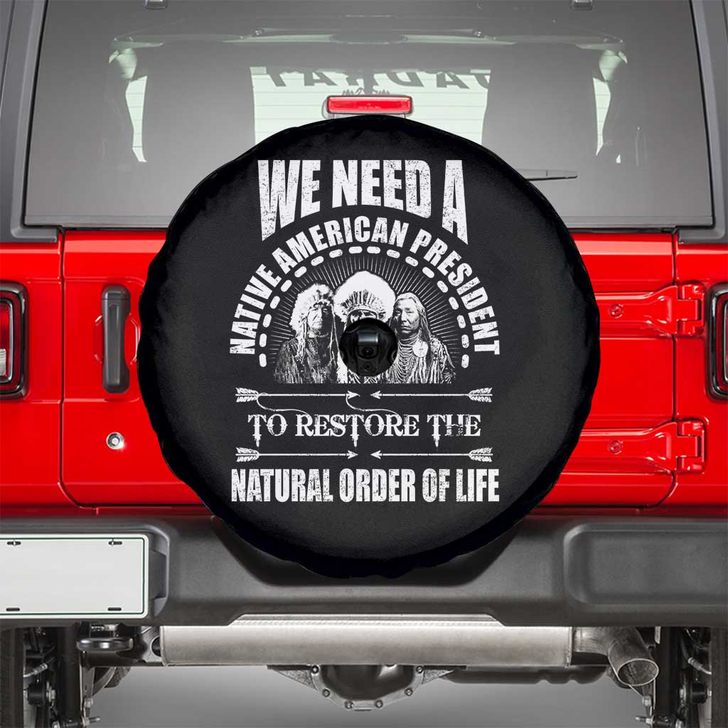 American Indian Spare Tire Cover We Need A Native American President To Restore The Natural Order Of Life Tribes TS11 Black Print Your Wear
