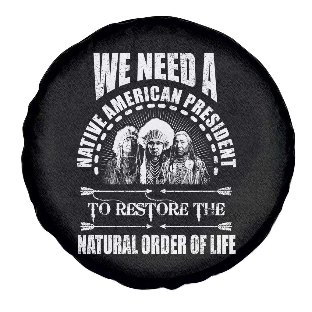 American Indian Spare Tire Cover We Need A Native American President To Restore The Natural Order Of Life Tribes TS11 Print Your Wear