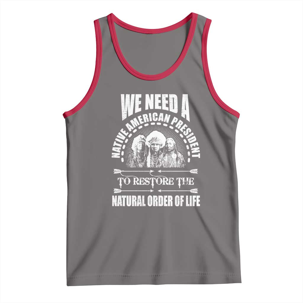 American Indian Tank Top We Need A Native American President To Restore The Natural Order Of Life Tribes TS11 Deep Heather Red Print Your Wear