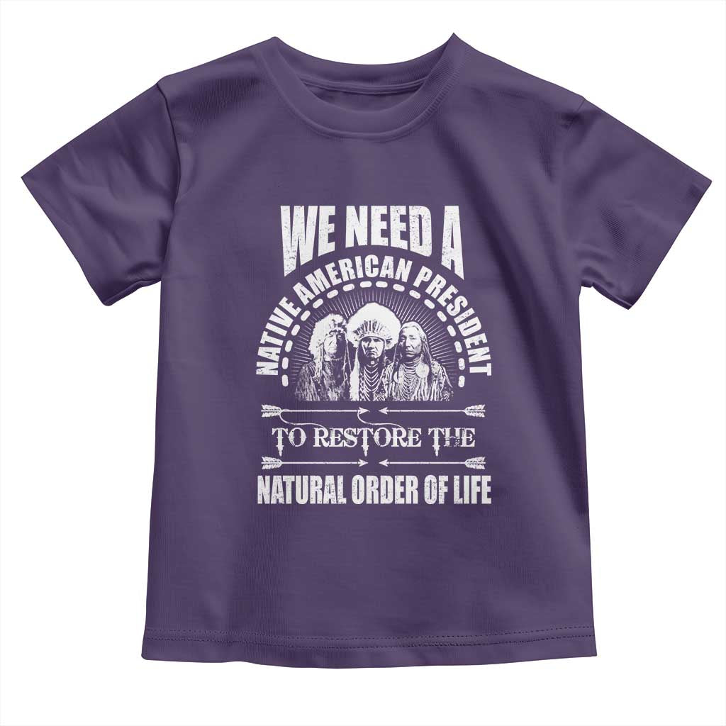 American Indian Toddler T Shirt We Need A Native American President To Restore The Natural Order Of Life Tribes TS11 Purple Print Your Wear
