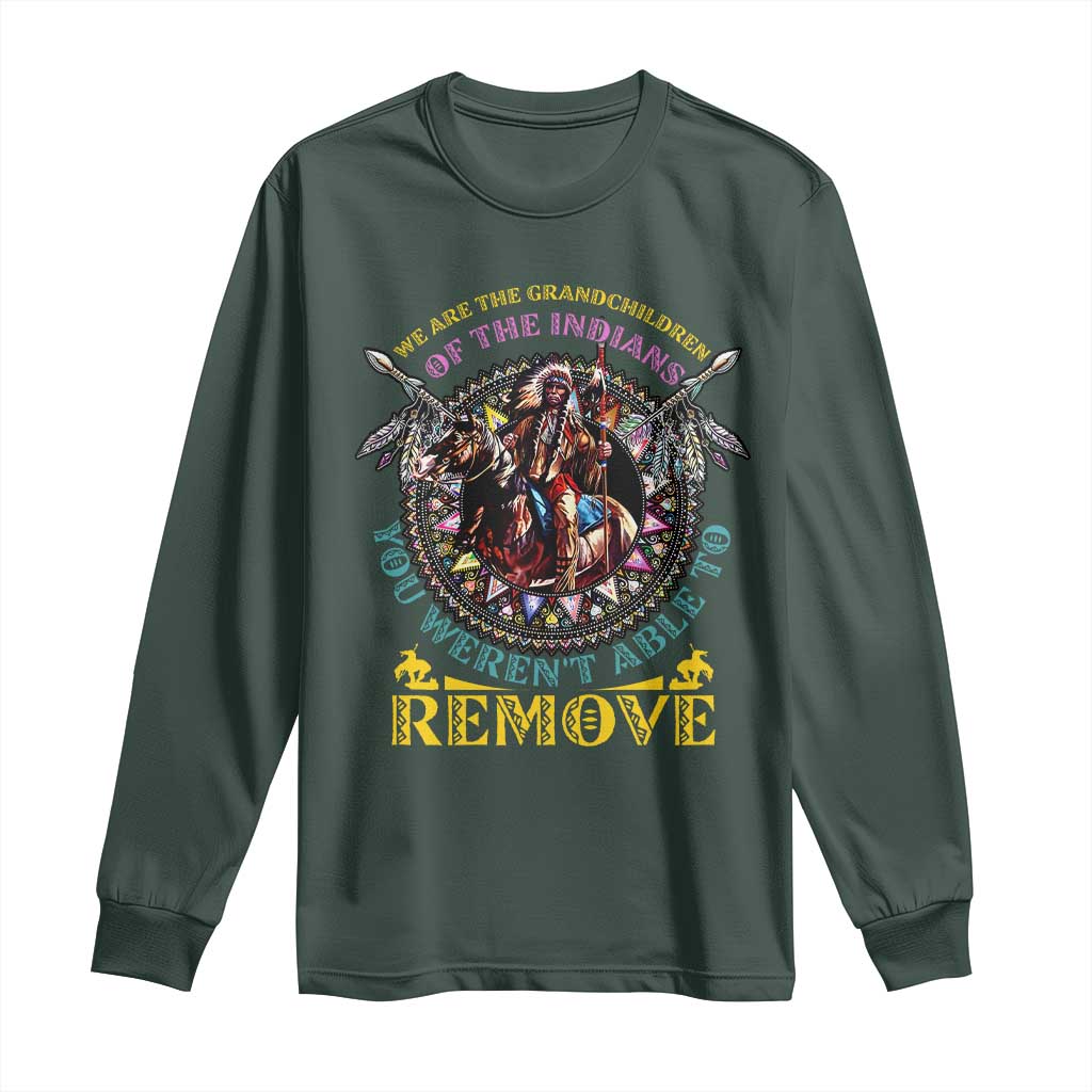 Native American Long Sleeve Shirt We Are The Grandchildren Of The Indians Indigenous Warrior TS11 Dark Forest Green Print Your Wear