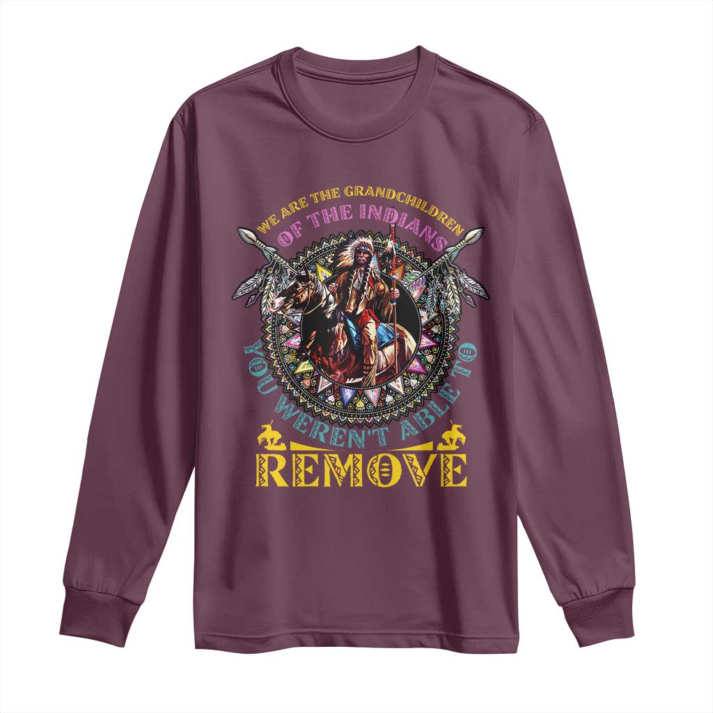 Native American Long Sleeve Shirt We Are The Grandchildren Of The Indians Indigenous Warrior TS11 Maroon Print Your Wear