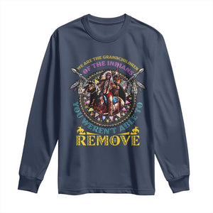 Native American Long Sleeve Shirt We Are The Grandchildren Of The Indians Indigenous Warrior TS11 Navy Print Your Wear