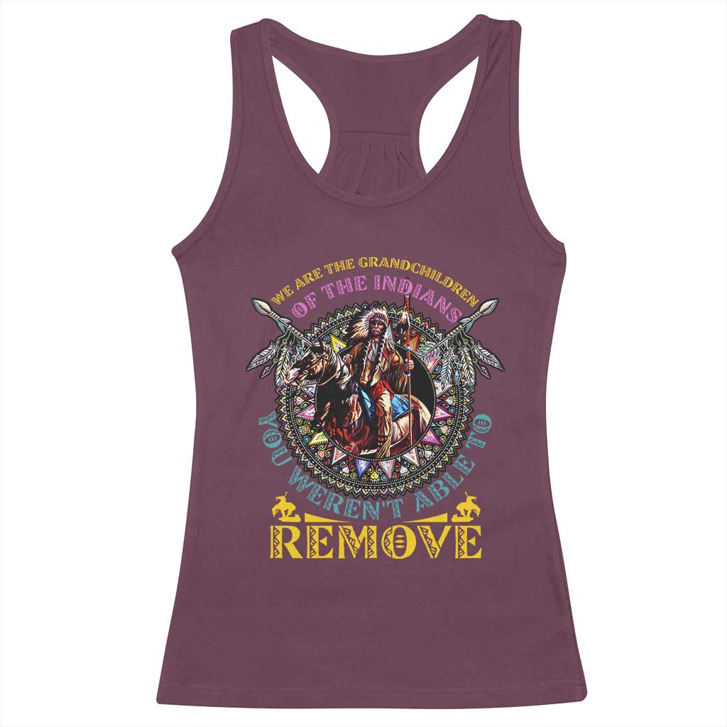 Native American Racerback Tank Top We Are The Grandchildren Of The Indians Indigenous Warrior TS11 Maroon Print Your Wear