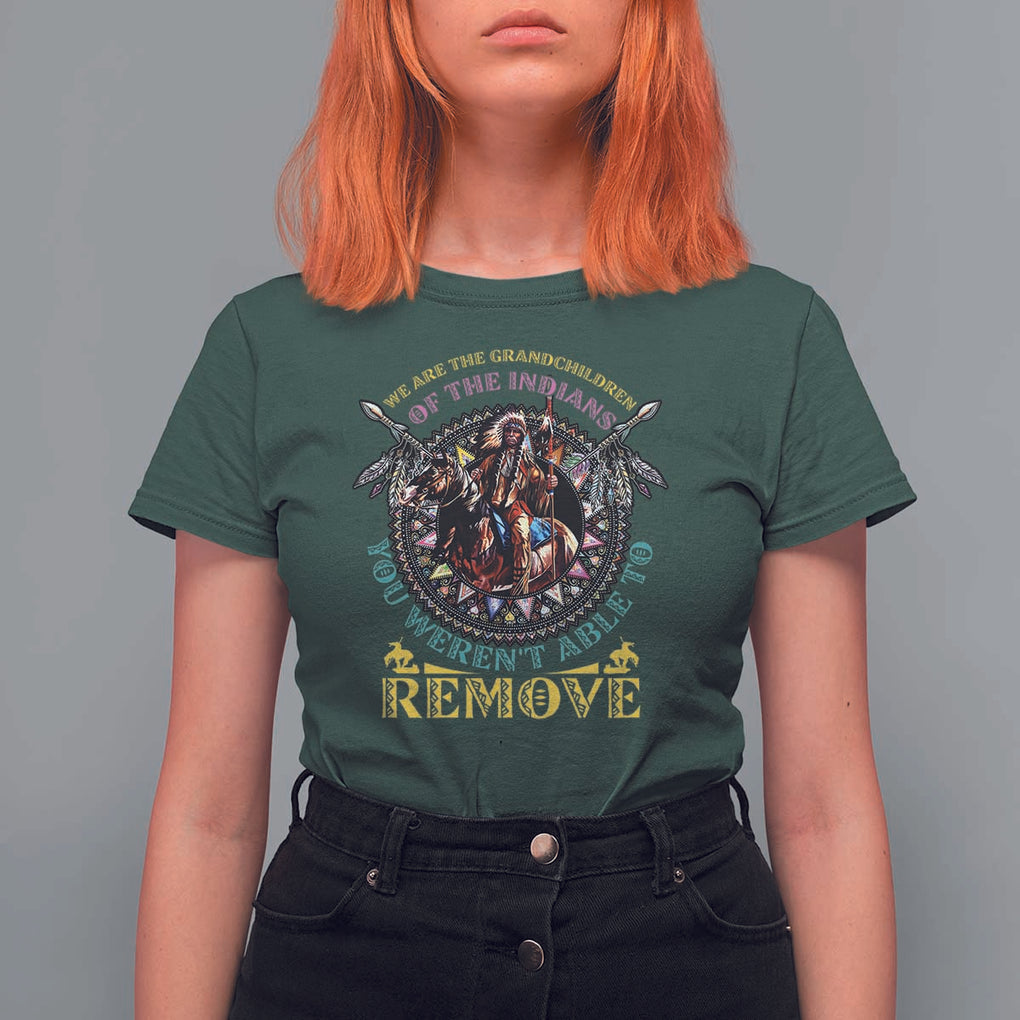 Native American T Shirt For Women We Are The Grandchildren Of The Indians Indigenous Warrior TS11 Dark Forest Green Print Your Wear