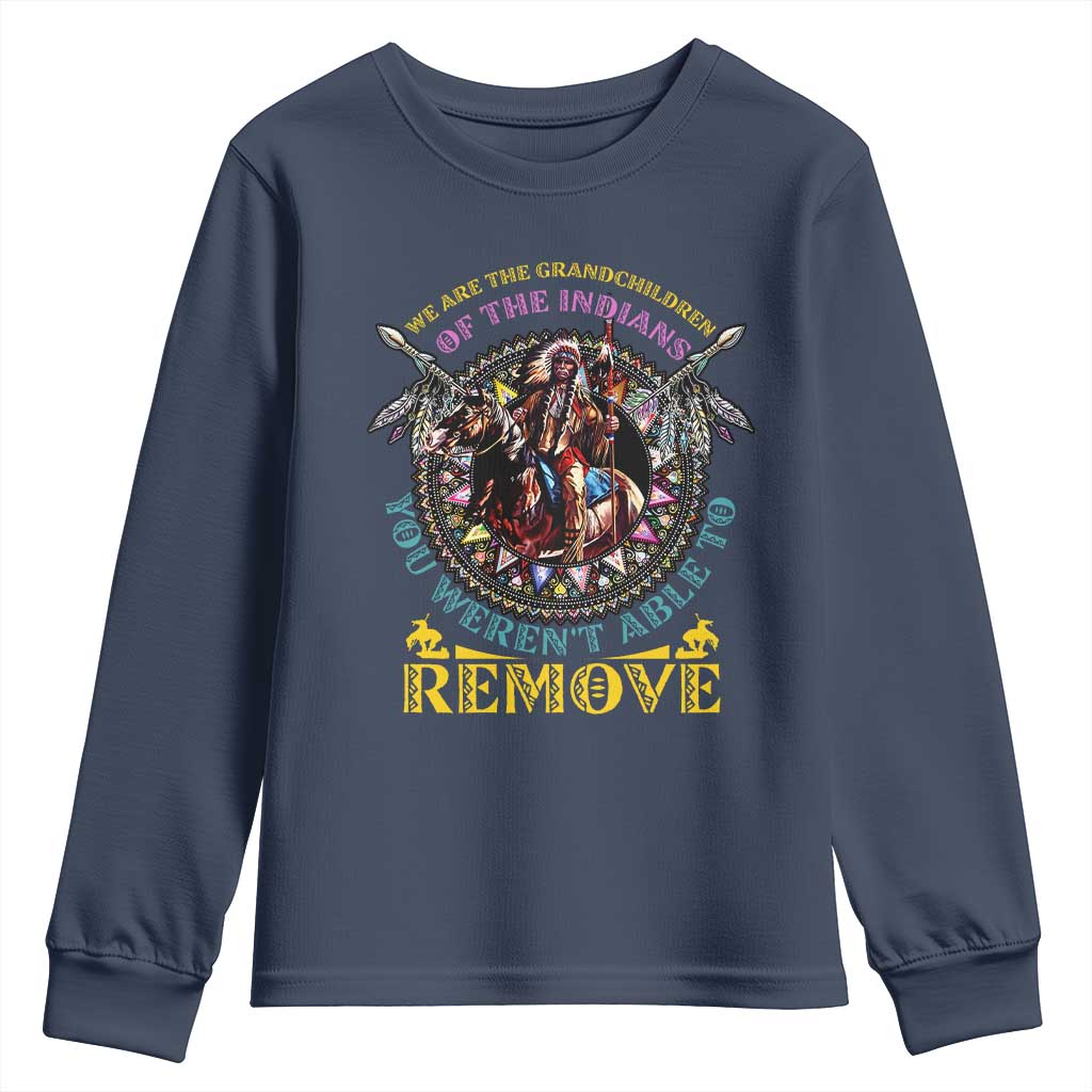 Native American Youth Sweatshirt We Are The Grandchildren Of The Indians Indigenous Warrior TS11 Navy Print Your Wear