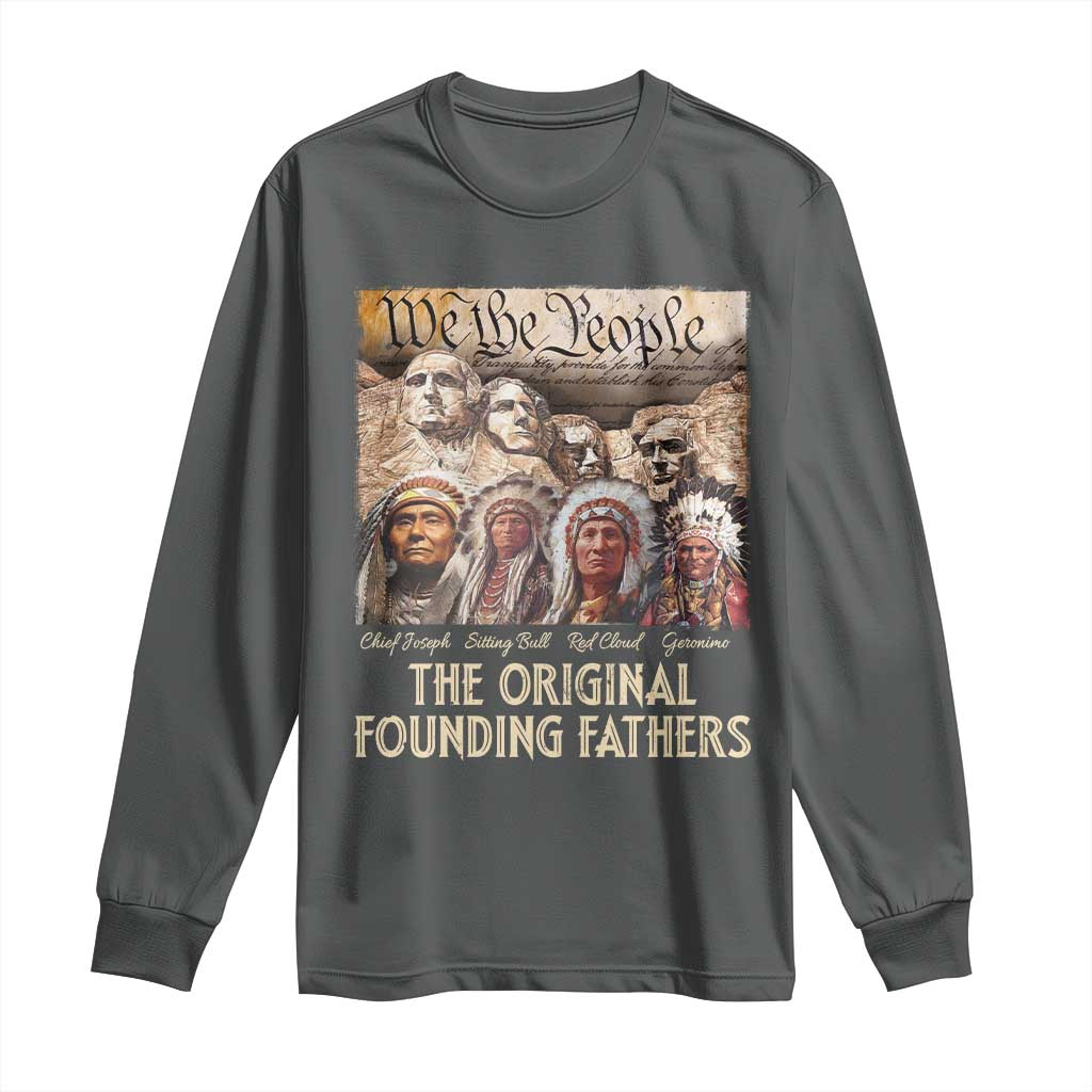Native American Long Sleeve Shirt The Original Founding Fathers We The People Indian Tribe Chief TS11 Dark Heather Print Your Wear