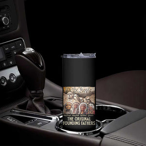 Native American Skinny Tumbler The Original Founding Fathers We The People Indian Tribe Chief TS11 Print Your Wear