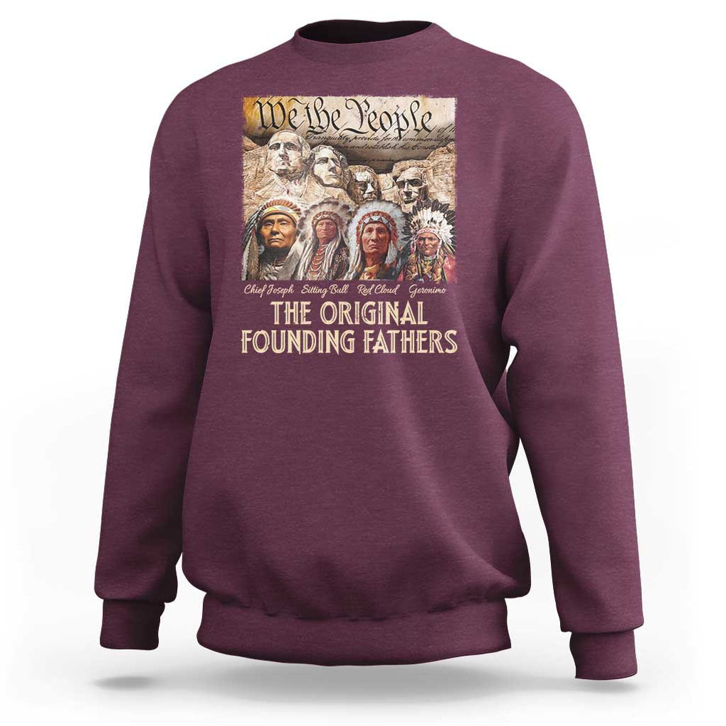 Native American Sweatshirt The Original Founding Fathers We The People Indian Tribe Chief TS11 Maroon Print Your Wear