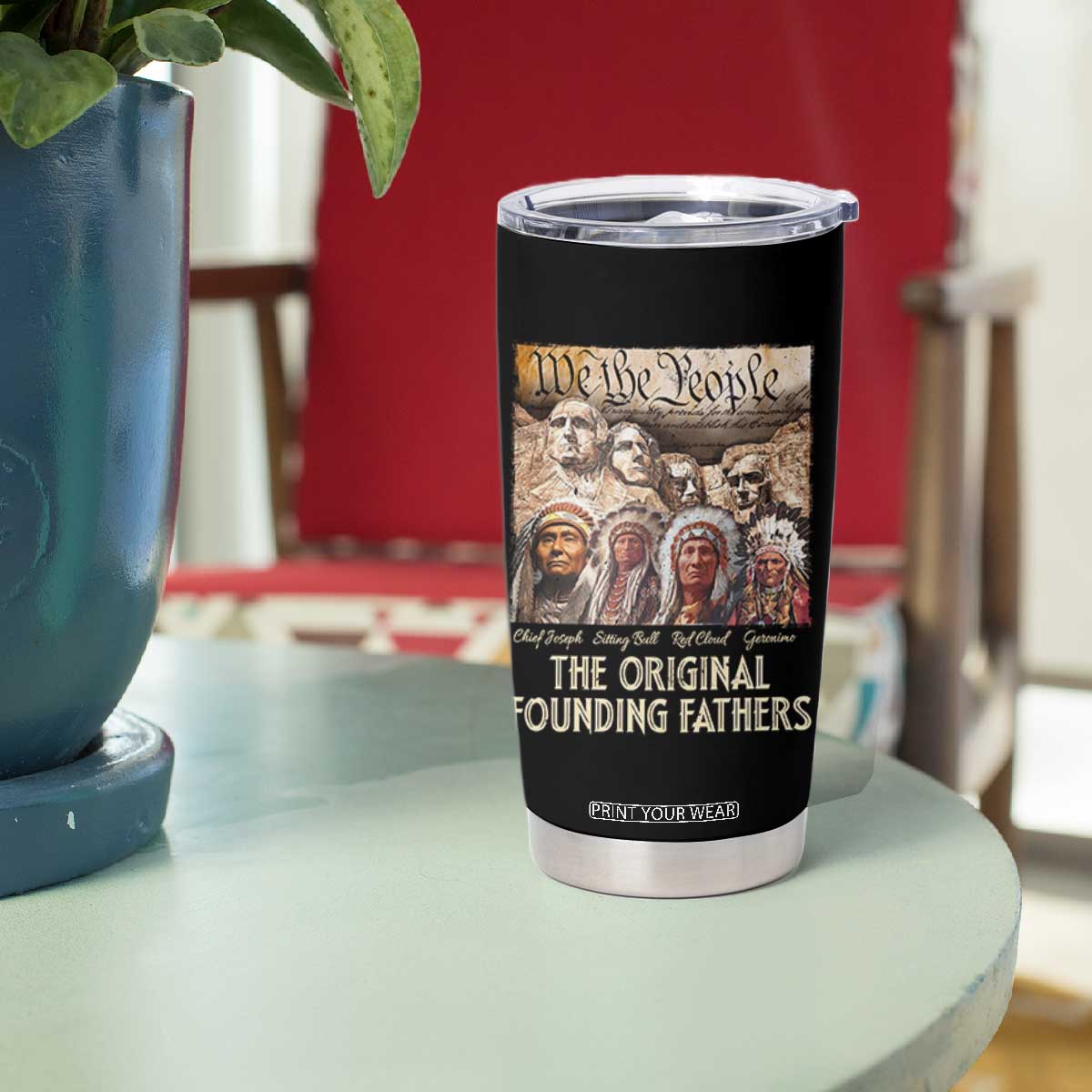 Native American Tumbler Cup The Original Founding Fathers We The People Indian Tribe Chief TS11 Print Your Wear