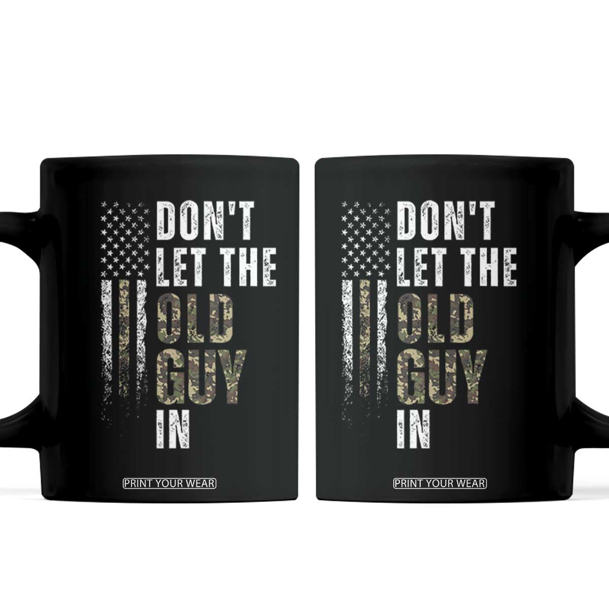 Funny Dont Let The Old Guy In Coffee Mug Vintage Camo American Flag TS11 Black Print Your Wear
