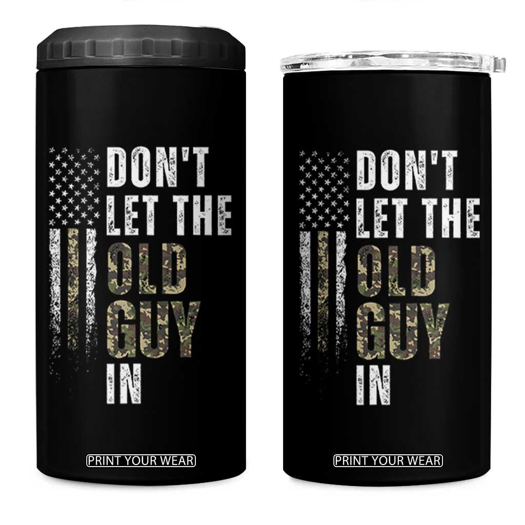 Funny Dont Let The Old Guy In 4 in 1 Can Cooler Tumbler Vintage Camo American Flag TS11 One Size: 16 oz Black Print Your Wear