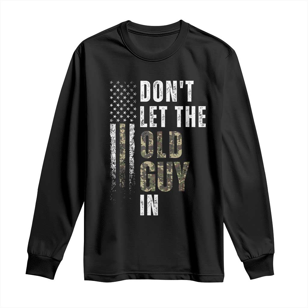 Funny Dont Let The Old Guy In Long Sleeve Shirt Vintage Camo American Flag TS11 Black Print Your Wear