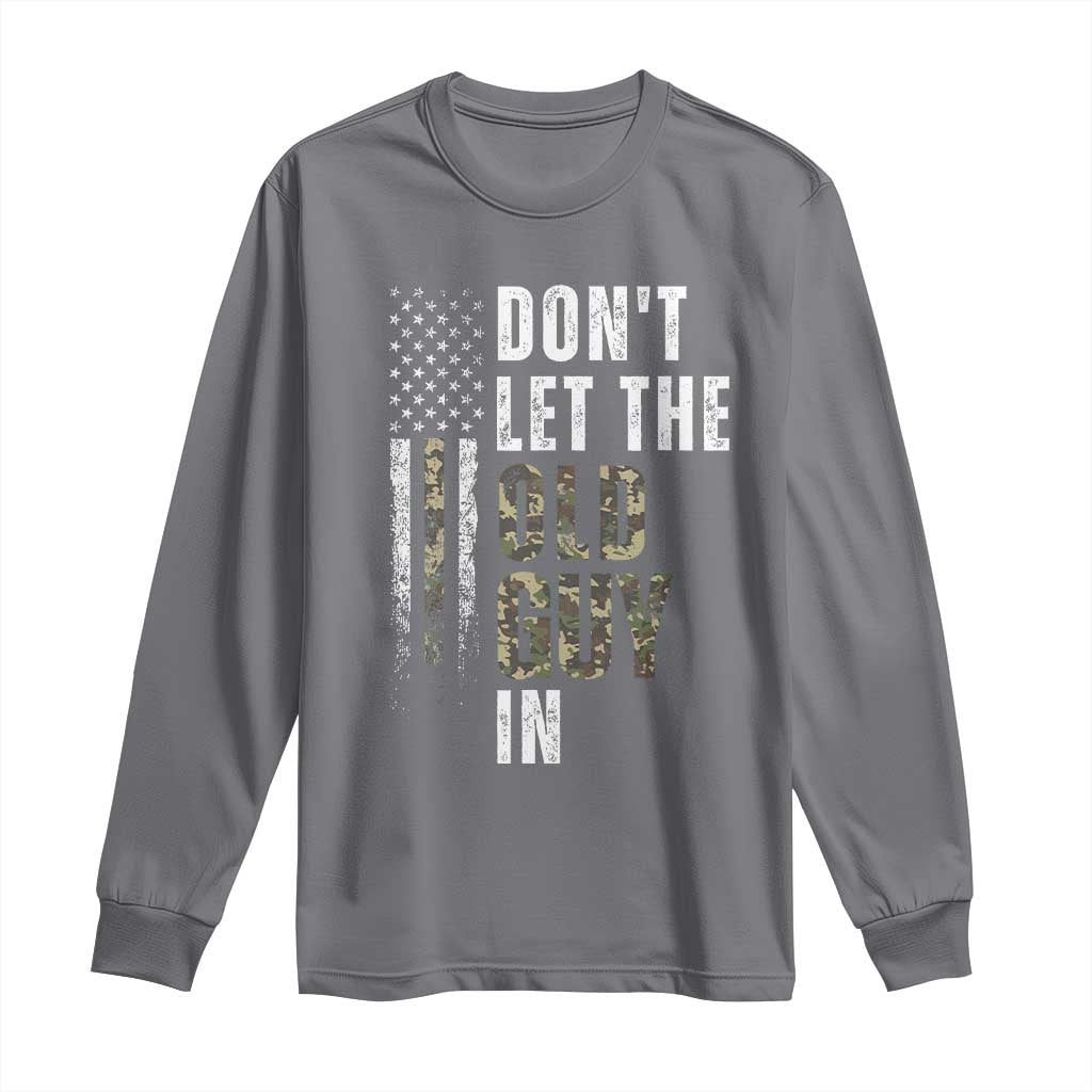 Funny Dont Let The Old Guy In Long Sleeve Shirt Vintage Camo American Flag TS11 Charcoal Print Your Wear