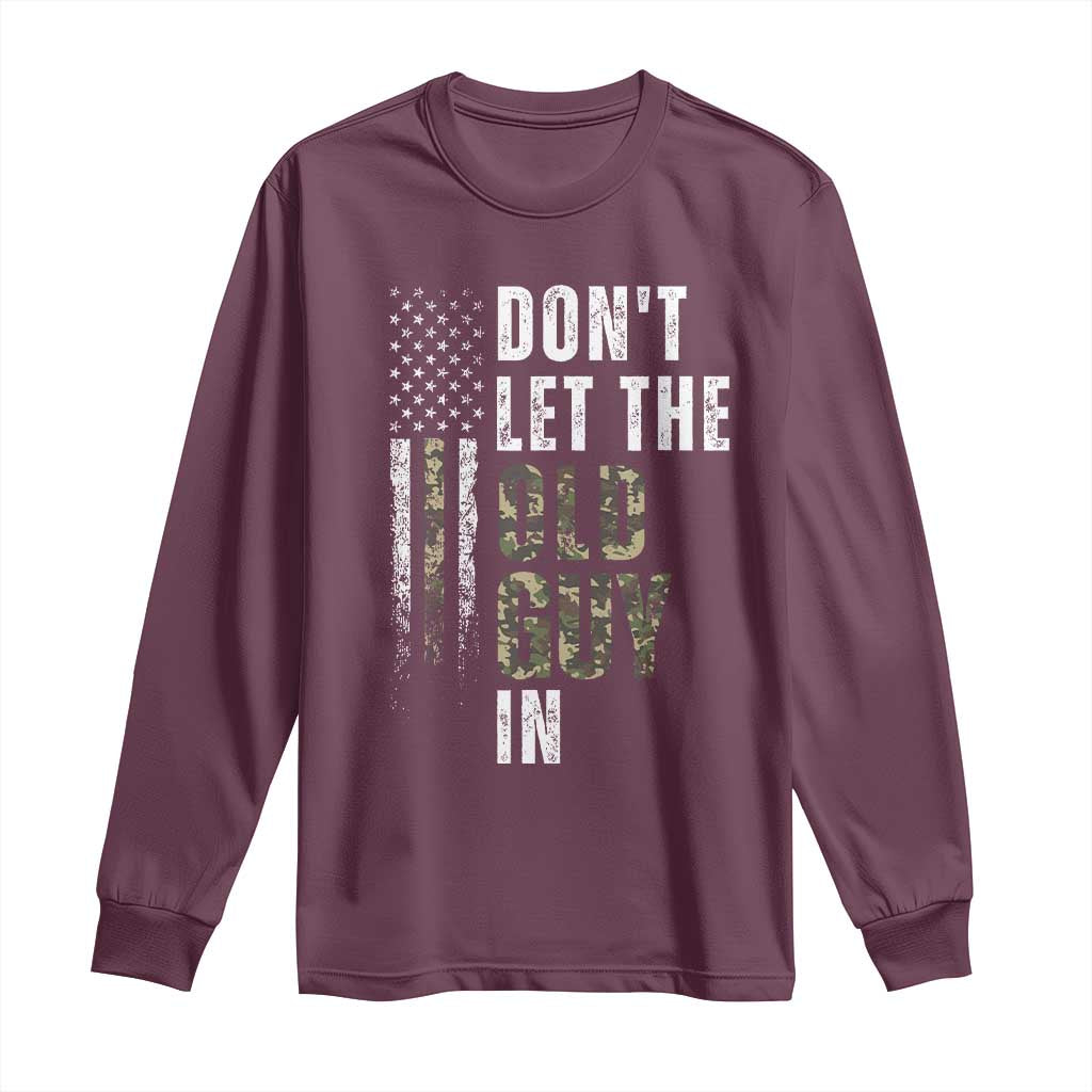 Funny Dont Let The Old Guy In Long Sleeve Shirt Vintage Camo American Flag TS11 Maroon Print Your Wear