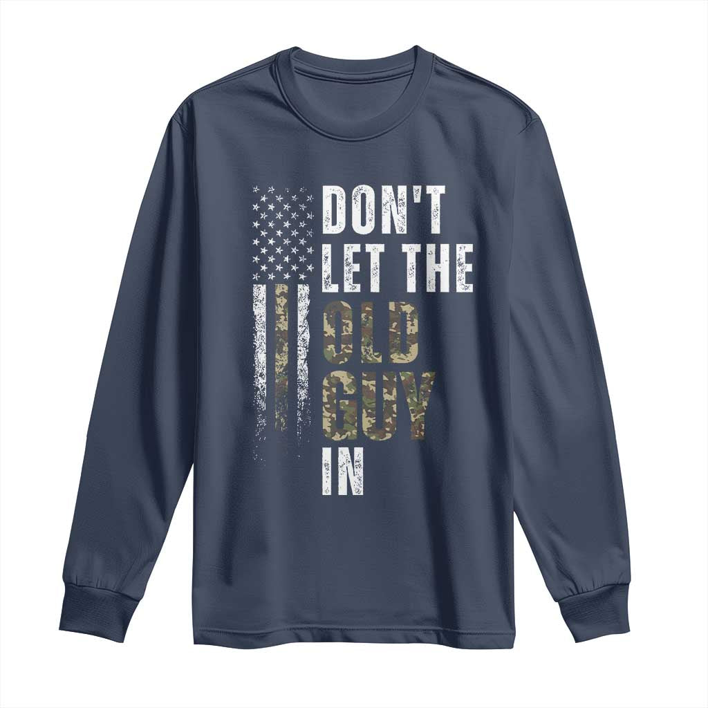 Funny Dont Let The Old Guy In Long Sleeve Shirt Vintage Camo American Flag TS11 Navy Print Your Wear
