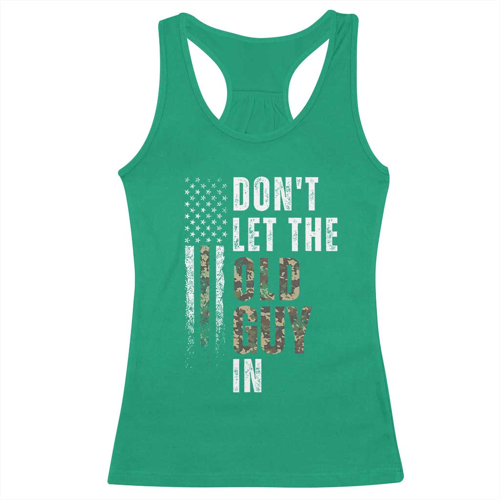 Funny Dont Let The Old Guy In Racerback Tank Top Vintage Camo American Flag TS11 Irish Green Print Your Wear
