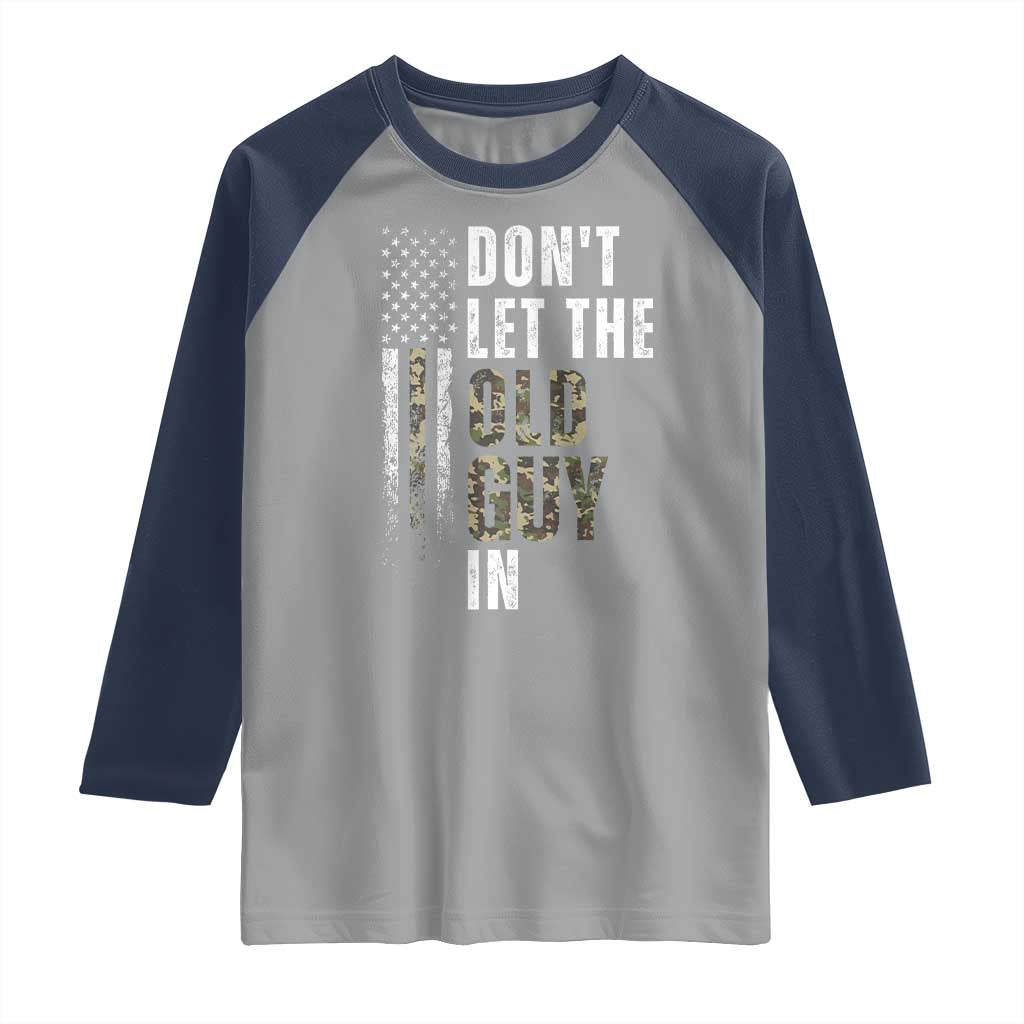 Funny Dont Let The Old Guy In Raglan Shirt Vintage Camo American Flag TS11 Sport Gray Navy Print Your Wear