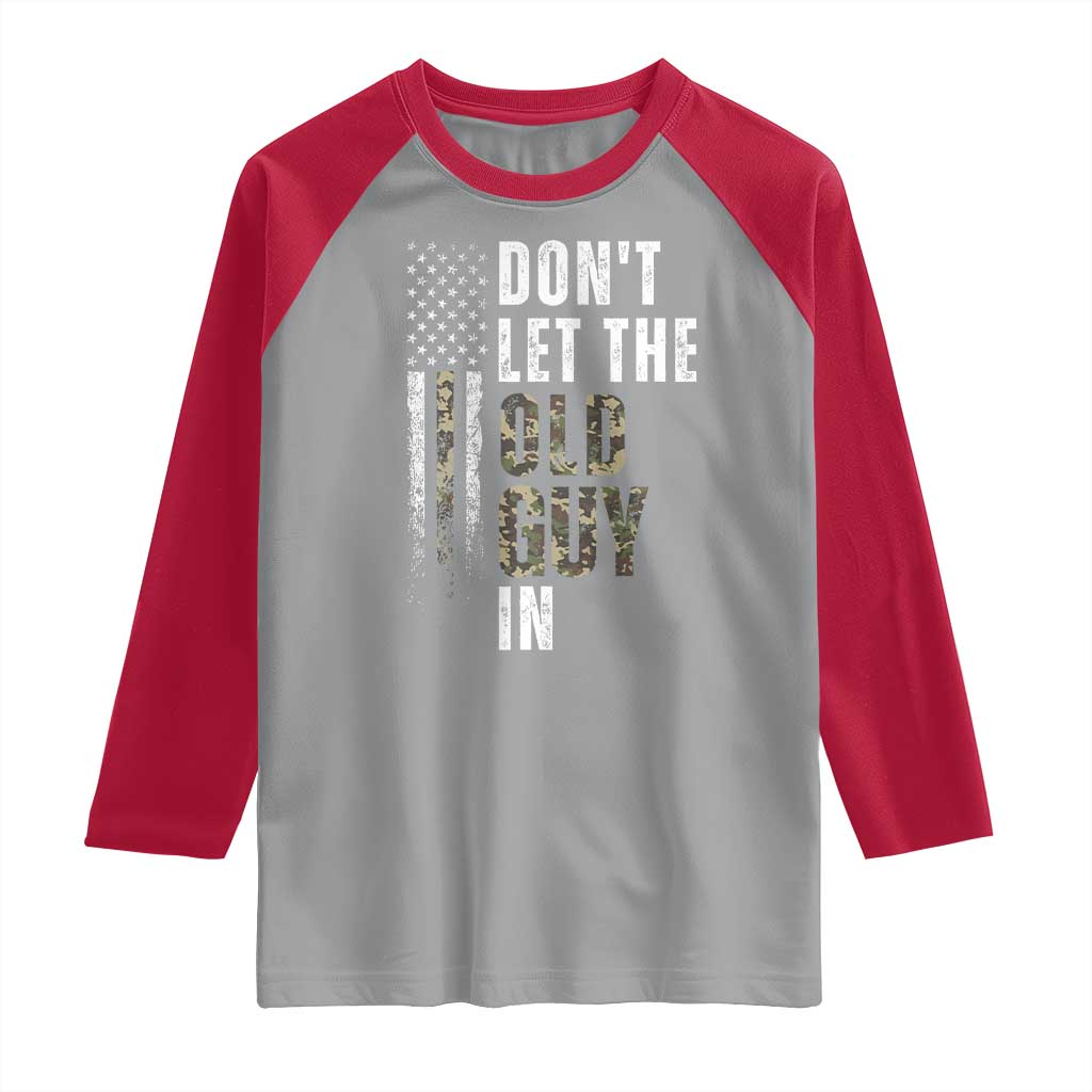 Funny Dont Let The Old Guy In Raglan Shirt Vintage Camo American Flag TS11 Sport Gray Red Print Your Wear
