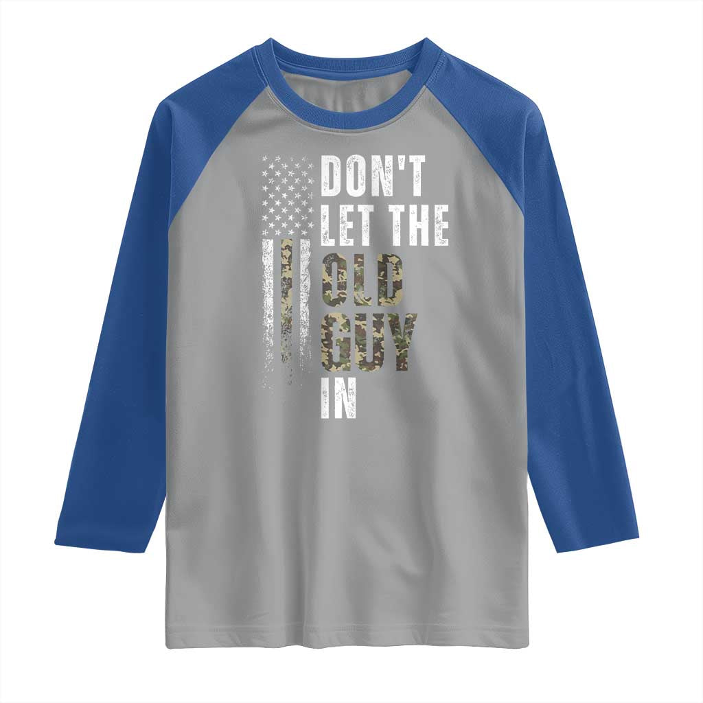 Funny Dont Let The Old Guy In Raglan Shirt Vintage Camo American Flag TS11 Sport Gray Royal Print Your Wear