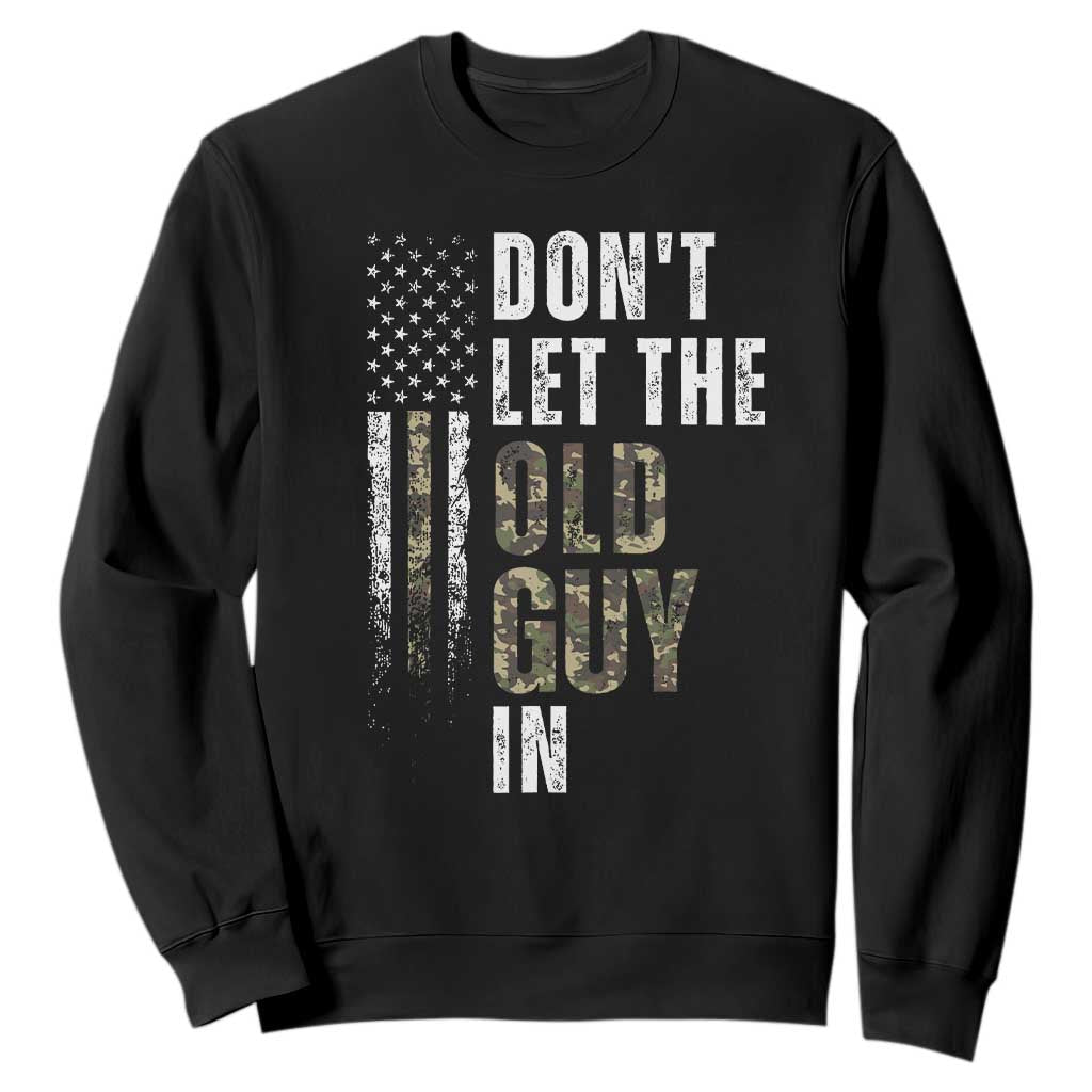 Funny Dont Let The Old Guy In Sweatshirt Vintage Camo American Flag TS11 Black Print Your Wear
