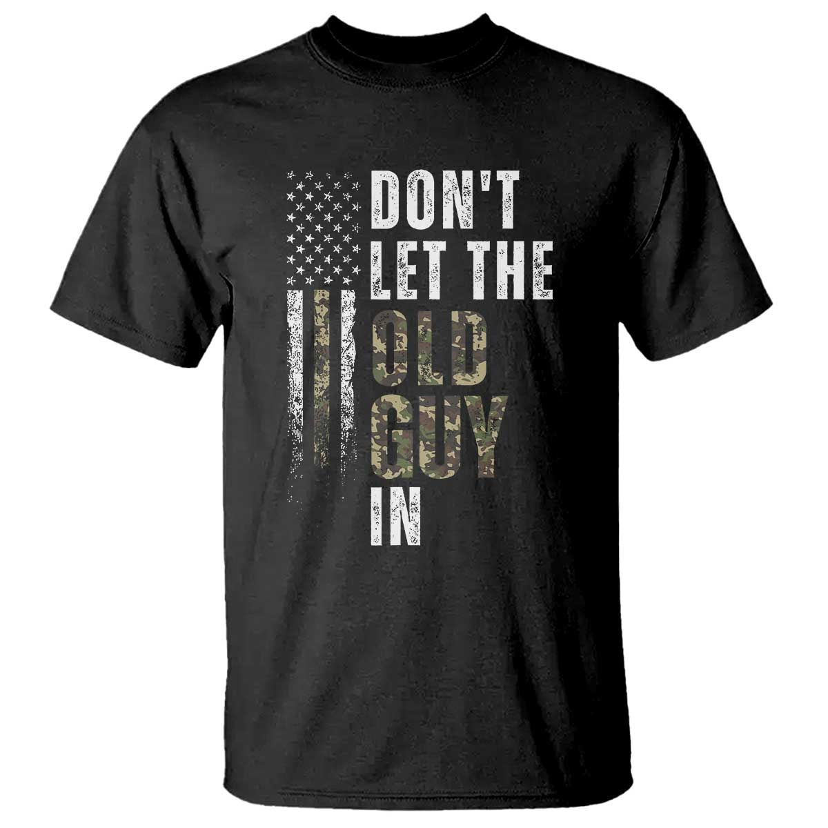 Funny Dont Let The Old Guy In T Shirt Vintage Camo American Flag TS11 Black Print Your Wear