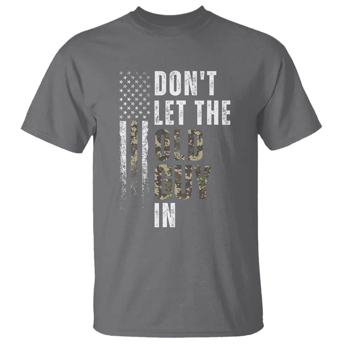 Funny Dont Let The Old Guy In T Shirt Vintage Camo American Flag TS11 Charcoal Print Your Wear