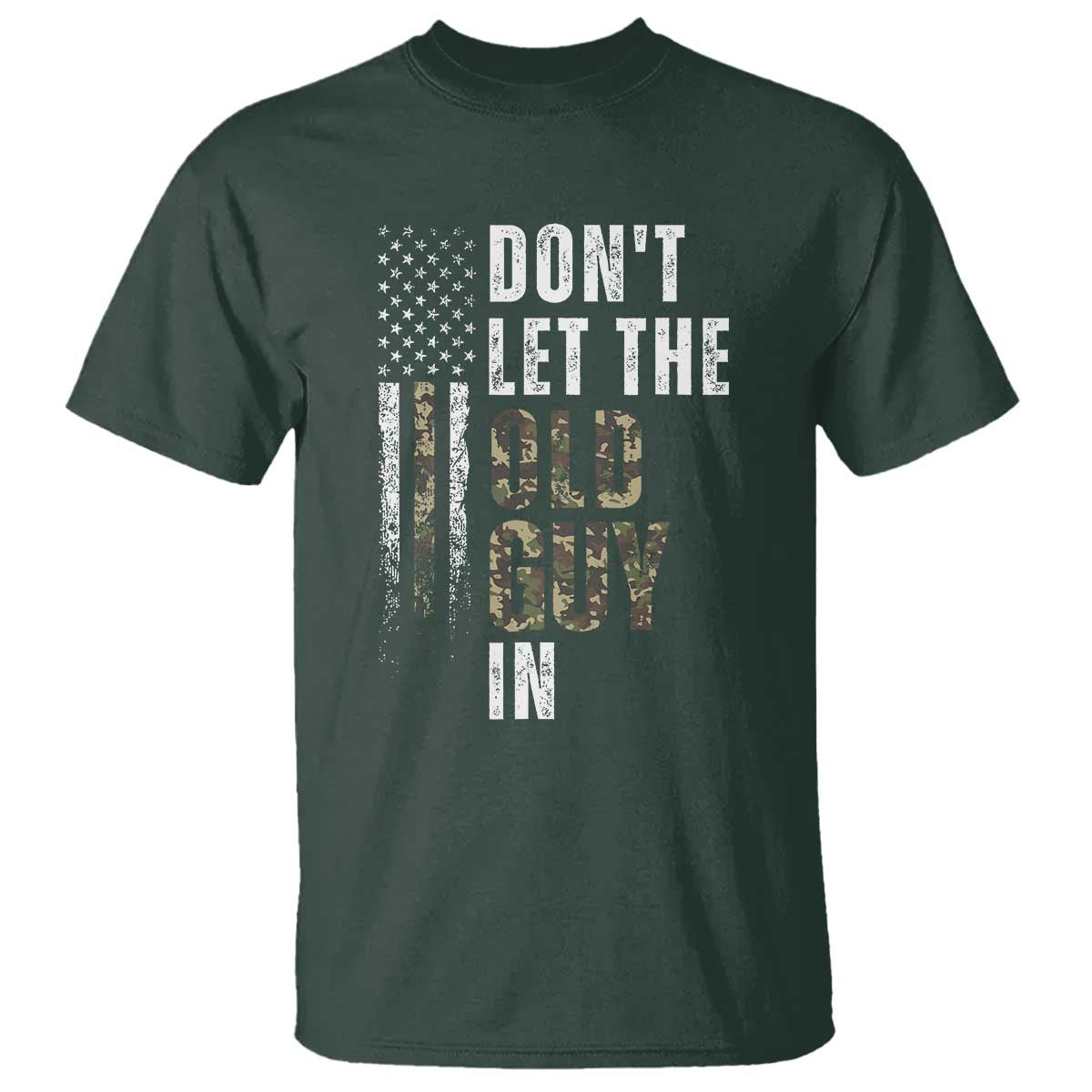 Funny Dont Let The Old Guy In T Shirt Vintage Camo American Flag TS11 Dark Forest Green Print Your Wear