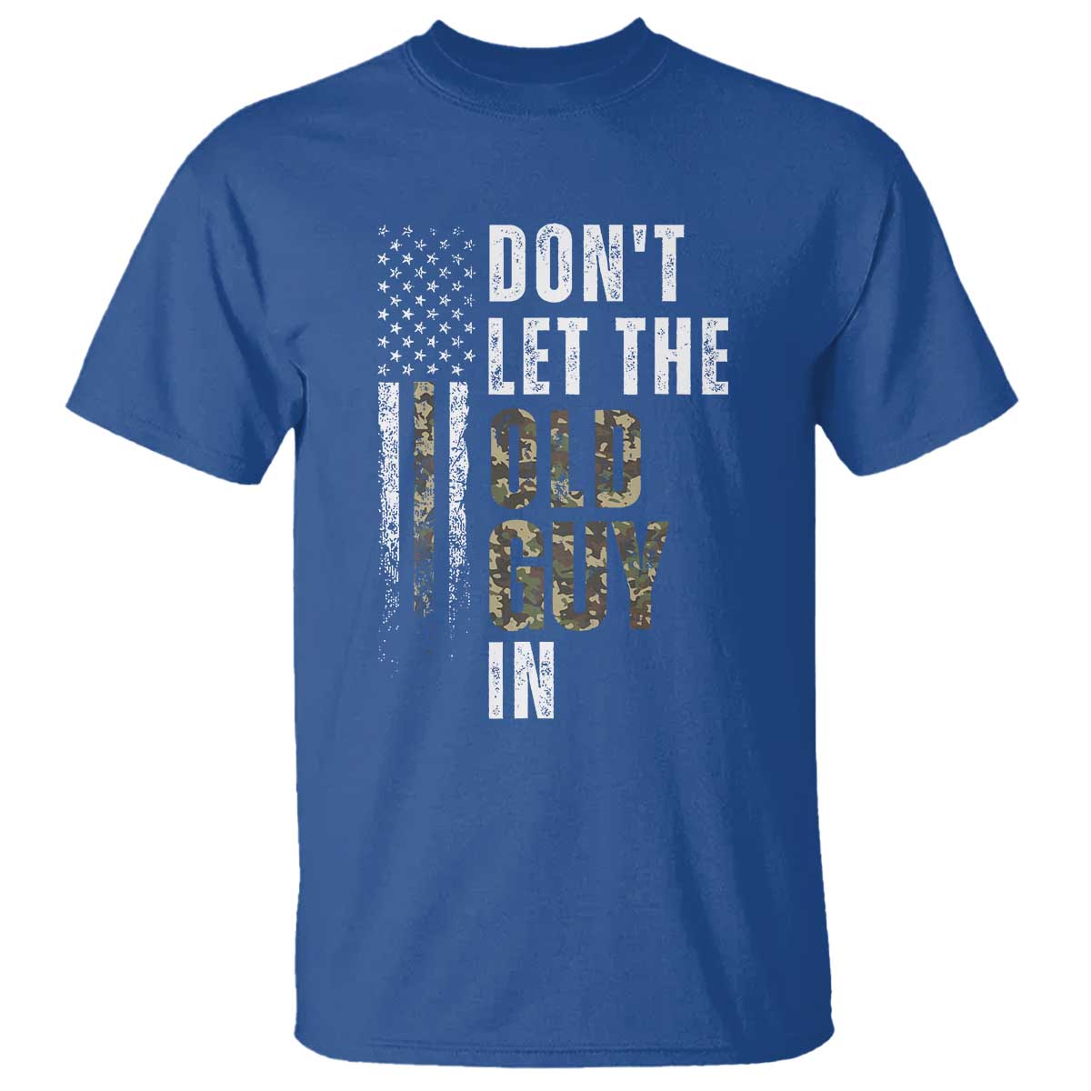 Funny Dont Let The Old Guy In T Shirt Vintage Camo American Flag TS11 Royal Blue Print Your Wear