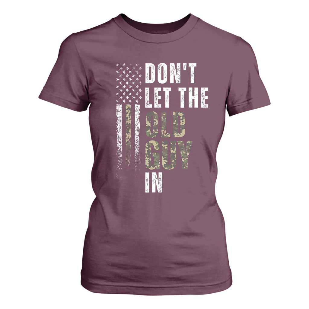 Funny Dont Let The Old Guy In T Shirt For Women Vintage Camo American Flag TS11 Maroon Print Your Wear