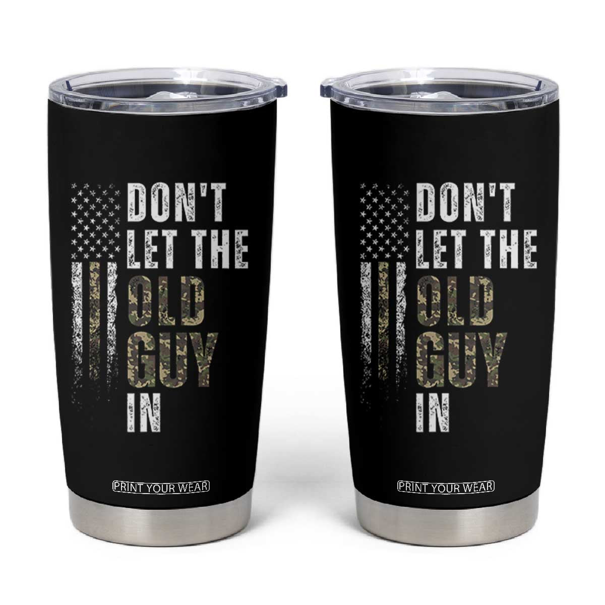 Funny Dont Let The Old Guy In Tumbler Cup Vintage Camo American Flag TS11 Black Print Your Wear