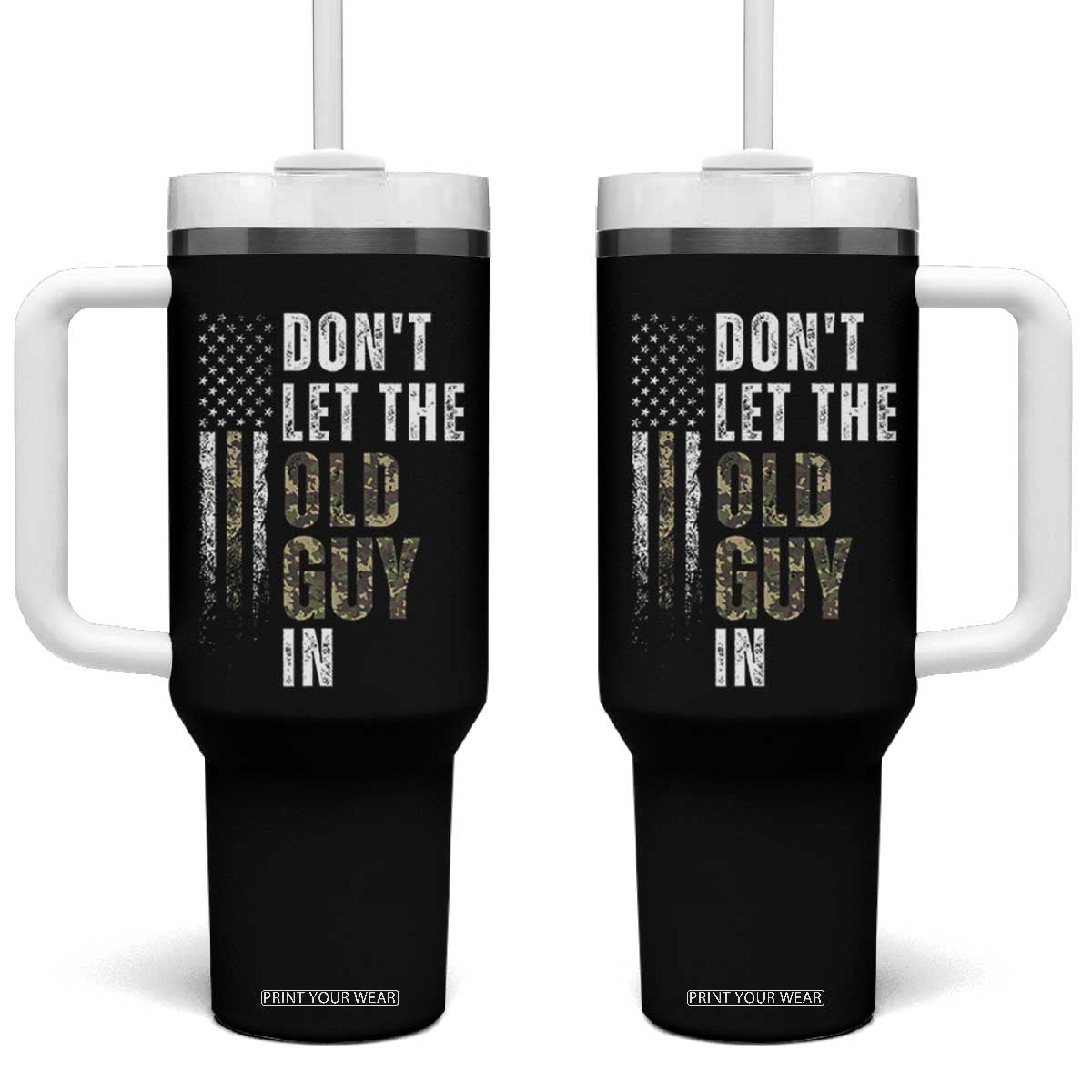 Funny Dont Let The Old Guy In Tumbler With Handle Vintage Camo American Flag TS11 One Size: 40 oz Black Print Your Wear