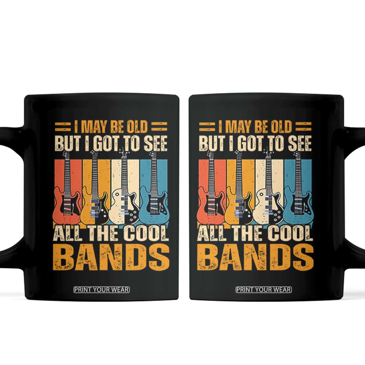 Funny I May Be Old But I Got To See All The Cool Bands Coffee Mug Guitar TS11 Black Print Your Wear
