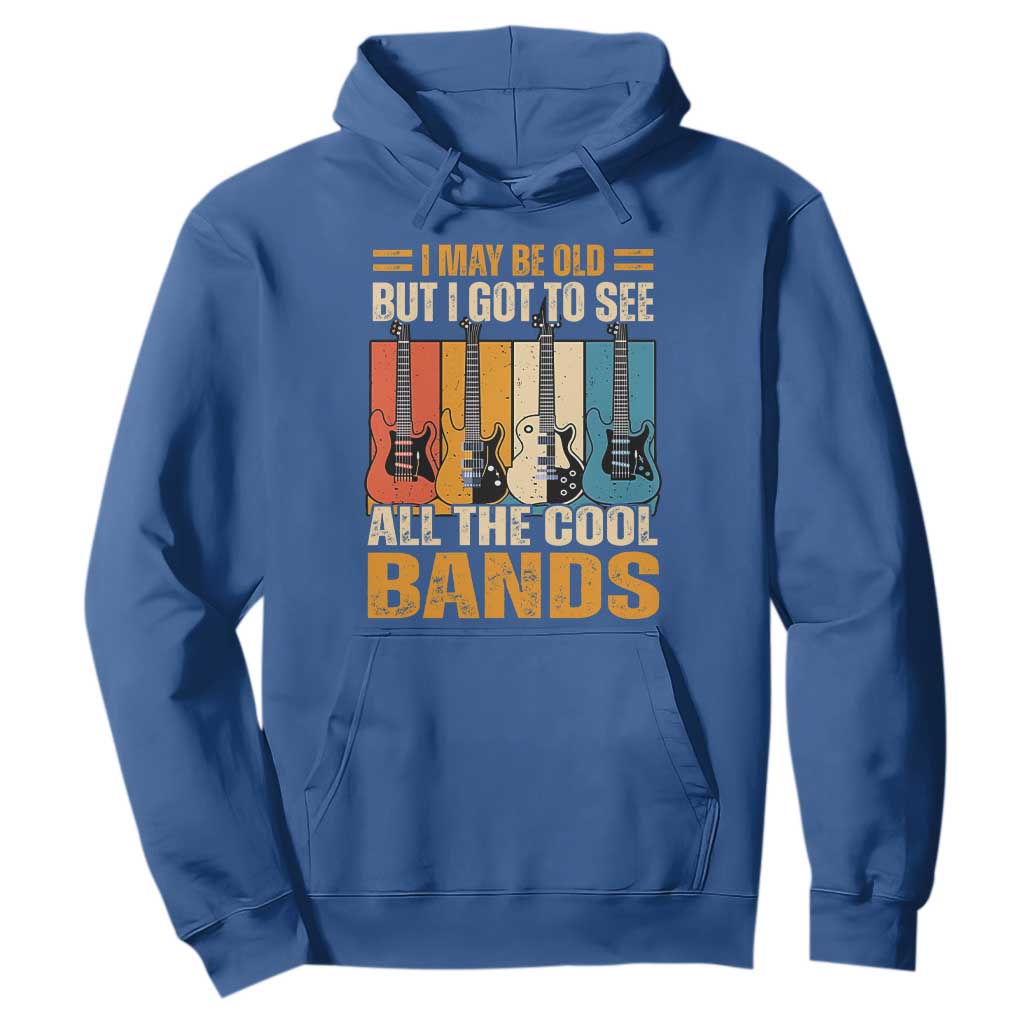 Funny I May Be Old But I Got To See All The Cool Bands Hoodie Guitar TS11 Royal Blue Print Your Wear