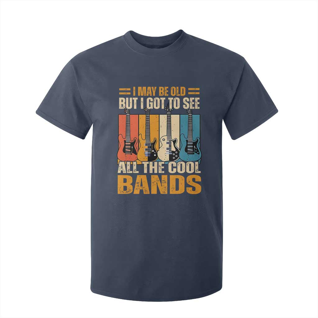 Funny I May Be Old But I Got To See All The Cool Bands T Shirt For Kid Guitar TS11 Navy Print Your Wear