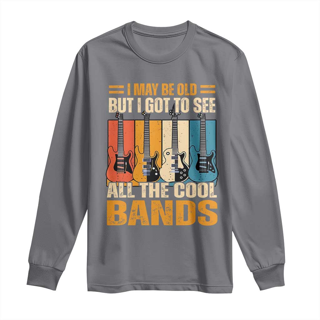 Funny I May Be Old But I Got To See All The Cool Bands Long Sleeve Shirt Guitar TS11 Charcoal Print Your Wear